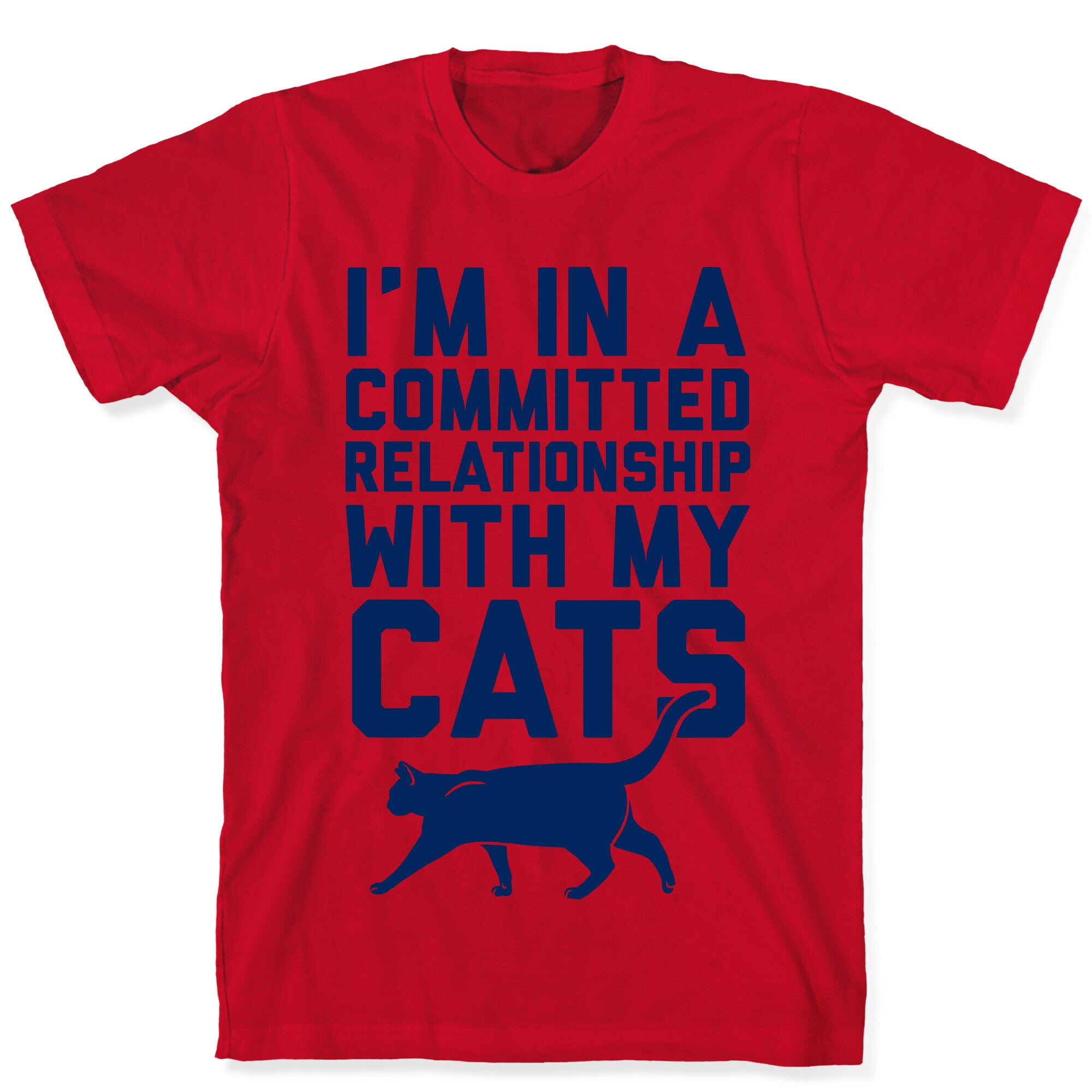 I'm In A Committed Relationship With My Cats T-Shirt